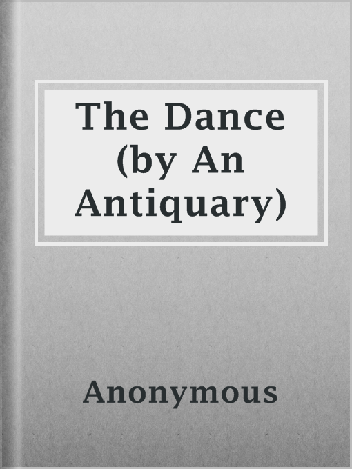 Title details for The Dance (by An Antiquary) by Anonymous - Available
